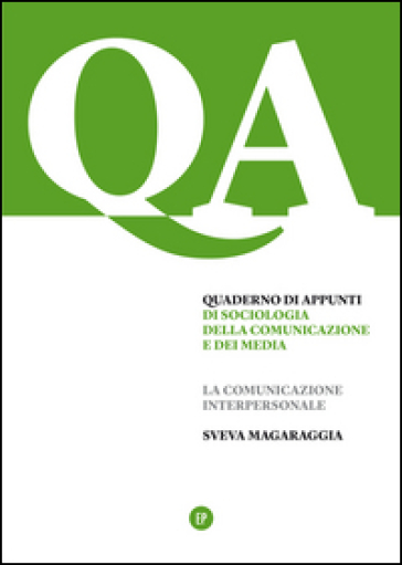 Quaderno di appunti di sociologia della comunicazione e dei media. La comunicazione interpersonale