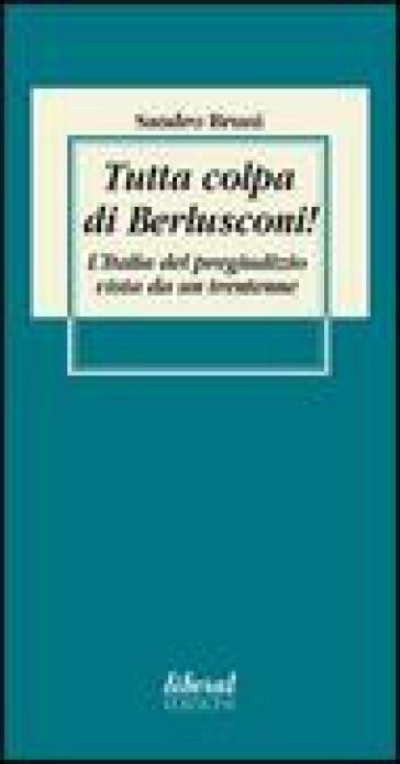 Tutta colpa di Berlusconi! L'Italia del pregiudizio vista da un trentenne