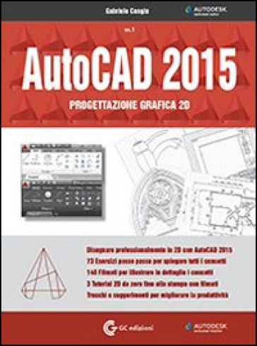 Autocad 2015. Progettazione Grafica 2D. Con DVD-ROM. Vol. 1