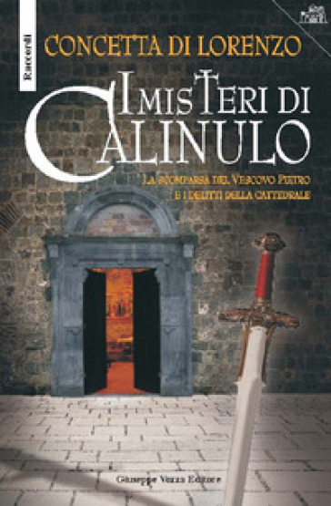 I misteri di Calinulo. La scomparsa del vescovo Pietro e i delitti della cattedrale