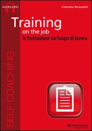 Training on the job. La formazione sul luogo di lavoro. Audiolibro. CD Audio formato MP3. Audiolibro. CD Audio formato MP3