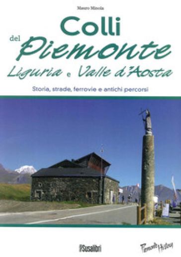 Colli del Piemonte, Liguria e Valle d'Aosta. Storia, strade, ferrovie e antichi percorsi