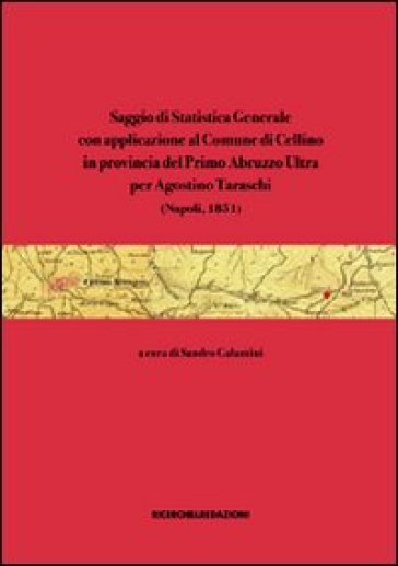 Saggio di statistica generale con applicazione al Comune di Cellino in provincia del Primo Abruzzo Ultra per Agostino Taraschi (Napoli, 1851)