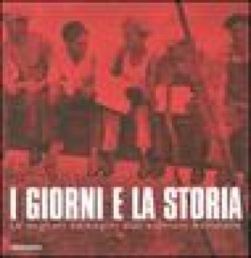 I giorni e la storia. Le migliori immagini dell'archivio Bettmann. Ediz. illustrata