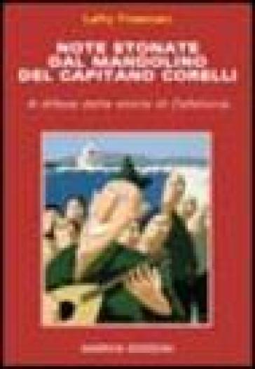 Note Stonate Dal Mandolino Del Capitano Corelli. A Difesa Della Storia Di Cefalonia