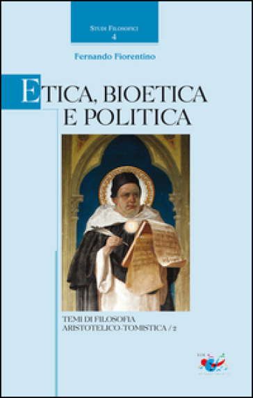 Etica, Bioetica E Politica. Temi Di Filosofia Aristotelico-Tomistica