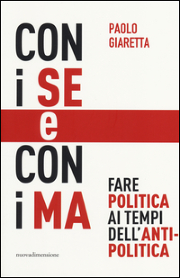 Con i se e con i ma. Fare politica ai tempi dell'antipolitica