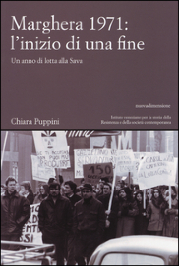 Marghera 1971: l'inizio di una fine. Un anno di lotta alla SAVA