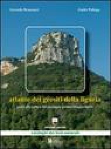 Atlante Dei Geositi Della Liguria. Guida Alla Lettura Del Paesaggio Geomorfologico Ligure