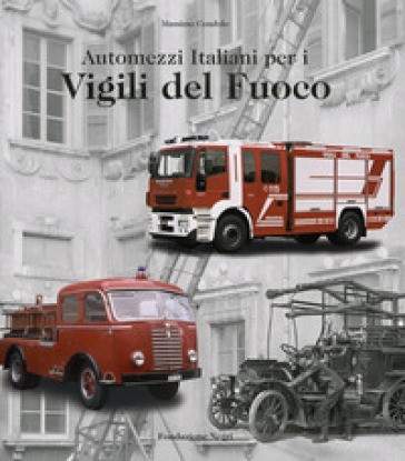 Automezzi italiani per i vigili del fuoco. Ediz. italiana e inglese
