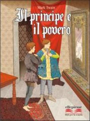 principe e il povero. Per la Scuola media. Con CD Audio. Con CD-ROM