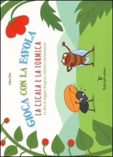 Gioca con la favola. La cicala e la formica. Ediz. illustrata