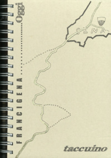 Francigena Oggi. Disegni Appunti E Spunti Di Giancarlo Calocchi