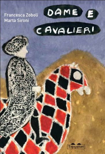 Dame e cavalieri. Ediz. illustrata
