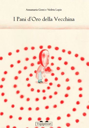 I pani d'oro della vecchina. Ediz. illustrata