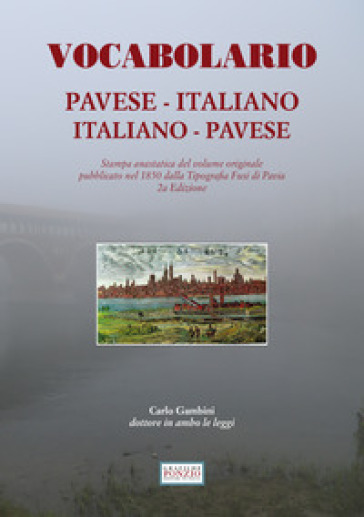 Vocabolario pavese-italiano, italiano-pavese (rist. anast. Pavia, 1850)