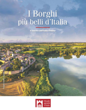 I borghi più belli d'Italia. Il fascino dell'Italia rivelata. Guida 2025