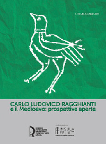 Carlo Ludovico Ragghianti e il Medioevo: prospettive aperte
