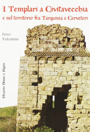 I templari a Civitavecchia e nel territorio fra Tarquinia e Cerveteri