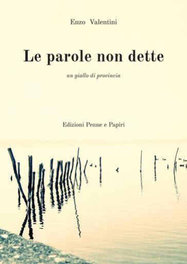 Le parole non dette. Un giallo di provincia