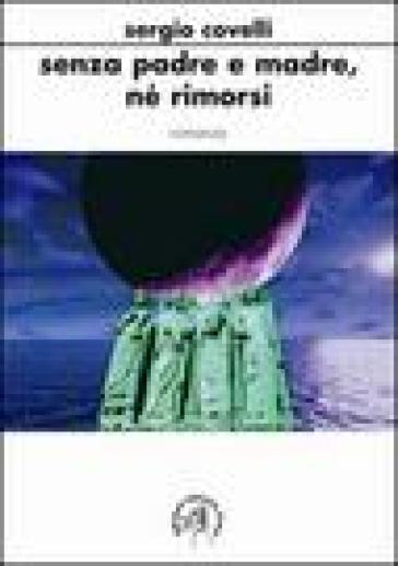 Senza Padre E Madre Né Rimorsi
