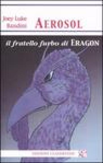 Aerosol, Il Fratello Furbo Di Eragon