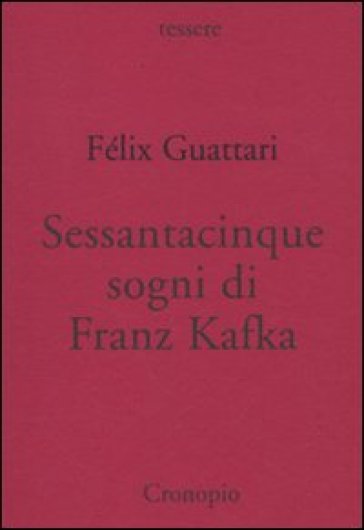 Sessantacinque sogni di Franz Kafka e altri scritti