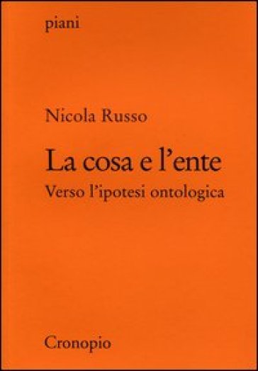 La cosa e l'ente. Verso l'ipotesi ontologica
