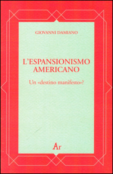 L'espansionismo americano. Un «destino manifesto»?