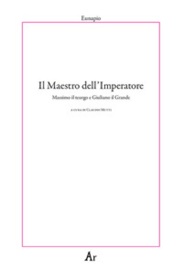 Il maestro dell'Imperatore. Massimo il teurgo e Giuliano il Grande