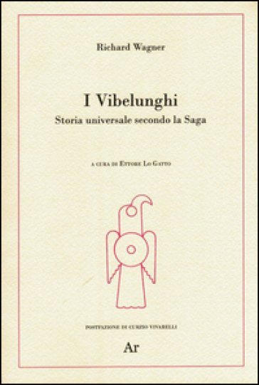 I Vibelunghi. Storia universale secondo la saga