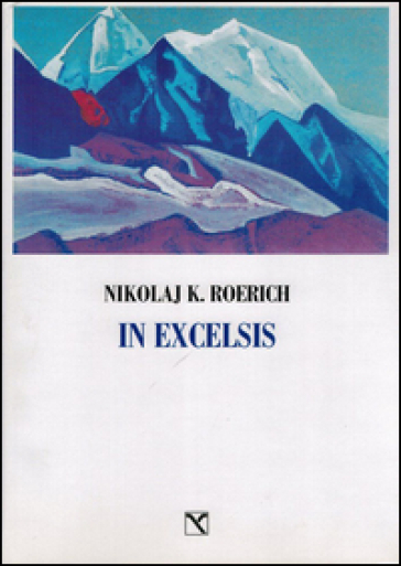 In excelsis. I valichi del cielo. Ediz. illustrata
