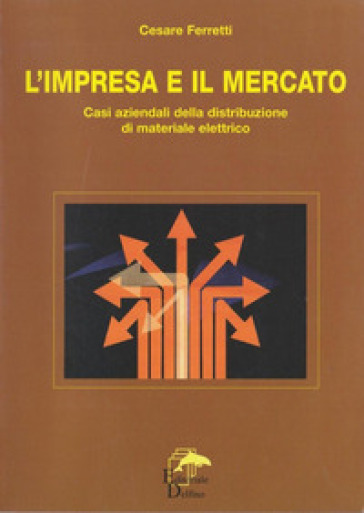 L'impresa e il mercato. Casi aziendali della distribuzione di materiale elettrico