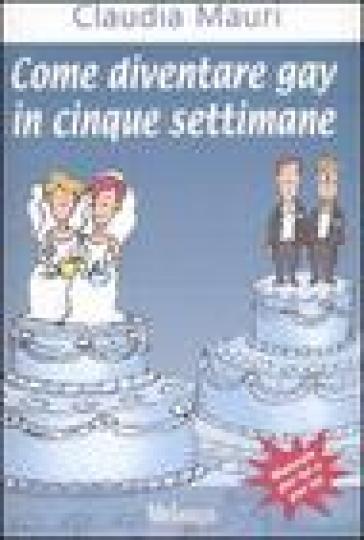 Come Diventare Gay In Cinque Settimane