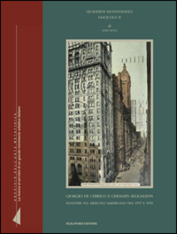 Giorgio de Chirico e Germain Seligmann: manovre sul mercato americano tra 1937 e 1938. Ediz. illustrata