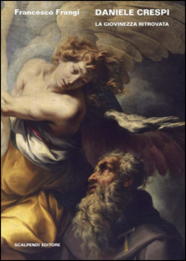 Daniele Crespi. La giovinezza ritrovata. Ediz. illustrata