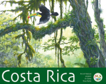 Costa Rica. Ars et natura project in Costa Rica Parks. Ediz. italiana e spagnola