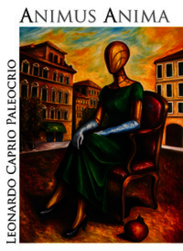 Animus Anima. Leonardo Caprio Paleocrio. Ediz. illustrata