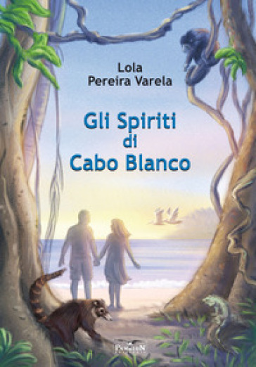 Gli Spiriti di Cabo Blanco. La drammatica storia di Karen Megensen e Olof Wessberg in Costa Rica. Ediz. per la scuola