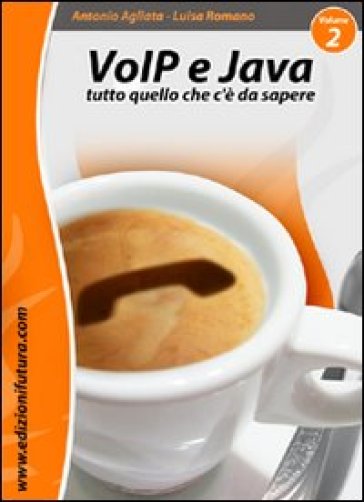 VoIP &amp; Java. Tutto quello che c'è da sapere partendo da zero. Vol. 2