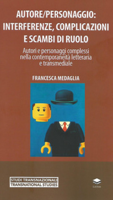 Autore/Personaggio: Interferenze, Complicazioni E Scambi Di Ruolo. Autori E Personaggi Complessi Nella Contemporaneità Letteraria E Transmediale