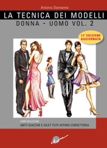 La tecnica dei modelli uomo-donna. Come realizzare abiti, giacche e gilet, tute, intimo, corsetteria. Ediz. ampliata. Vol. 2
