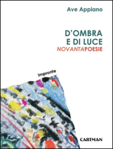 D'ombra e di luce. Novantapoesie