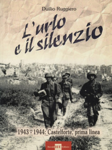 L'urlo e il silenzio 1943-1944. Castelforte, prima linea