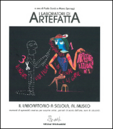 I Laboratori Di Artefatta: Il Laboratorio A Scuola, Al Museo