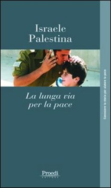 Israele-Palestina. La Lunga Via Per La Pace