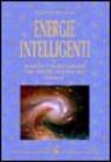 Energie intelligenti. Vol. 1: Pianeti e nodi lunari nei segni zodiacali