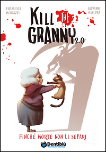 Finché morte non li separi. Kill the granny 2.0. Vol. 1