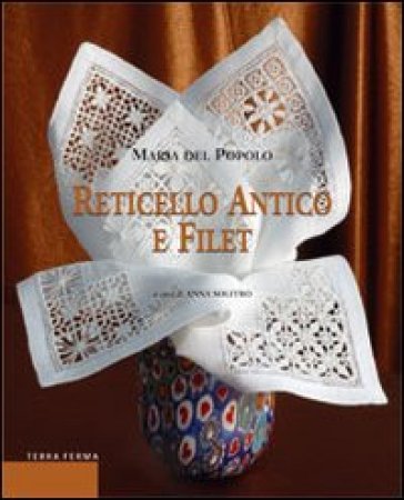 Reticello antico e filet. Ediz. illustrata