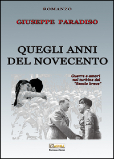 Quegli anni del Novecento. Guerre e amori nel turbine del «secolo breve»